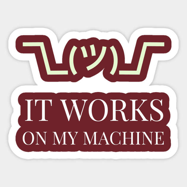 It Works on My Machine Sticker by IcarusPoe